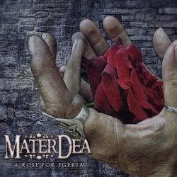 Materdea : A Rose for Egeria